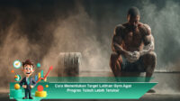 Cara-Menentukan-Target-Latihan-Gym-Agar-Progres-Tubuh-Lebih-Terukur