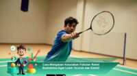 Cara-Mengatasi-Kesalahan-Pukulan-Raket-Badminton-Agar-Lebih-Terarah-dan-Efektif